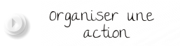 Organiser une     action