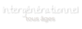 Intergénérationnel tous âges
