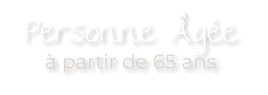 Personne Âgée à partir de 65 ans